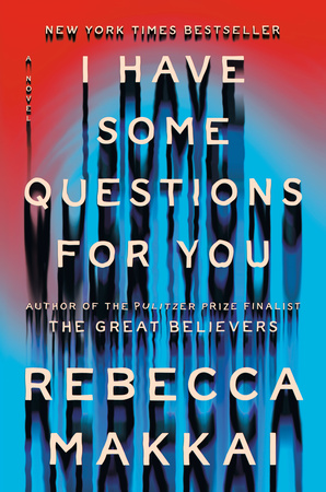 Gallery 1 - Cover of I Have Some Questions for You by Rebecca Makkai